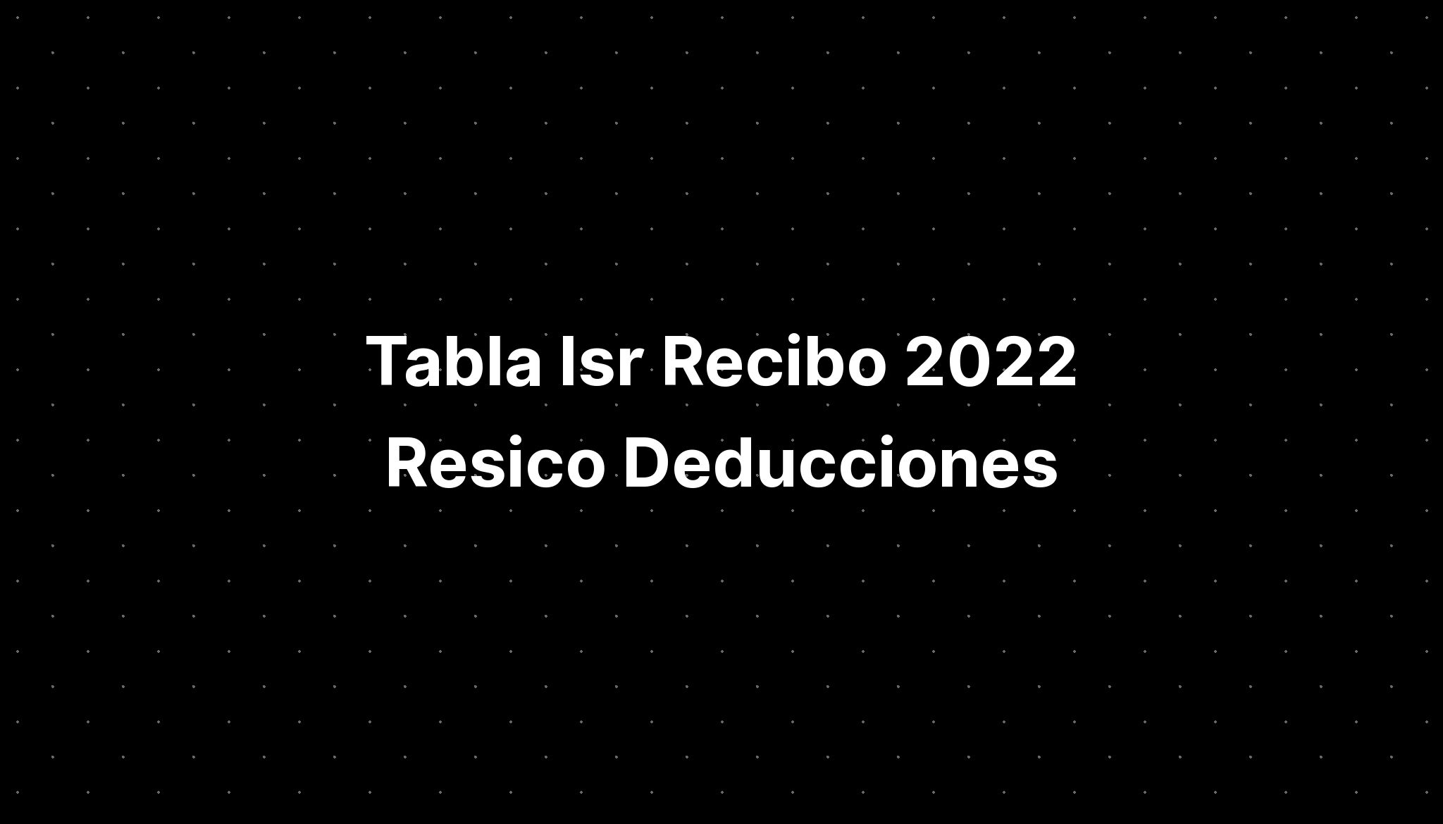 Tabla Isr Recibo Resico Deducciones Imagesee